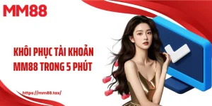 khôi phục tài khoản mm88 trong 5 phút