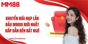 khuyến mãi nạp lần đầu mm88 mới nhất