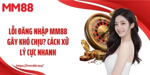 lỗi đăng nhập mm88